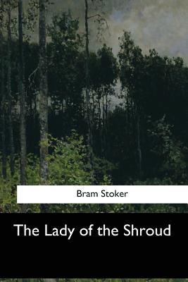 The Lady of the Shroud - Stoker, Bram