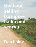 The lady selling turnips-haiku and senryu