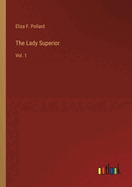 The Lady Superior: Vol. 1