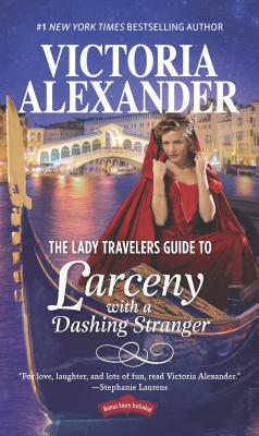 The Lady Travelers Guide to Larceny with a Dashing Stranger - Alexander, Victoria