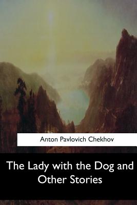 The Lady with the Dog and Other Stories - Pavlovich Chekhov, Anton, and Garnett, Constance (Translated by)