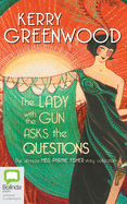The Lady with the Gun Asks the Questions: The Ultimate Miss Phryne Fisher Story Collection