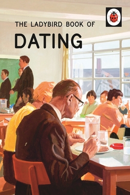 The Ladybird Book of Dating - Hazeley, Jason, and Morris, Joel