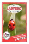 The Ladybug Fact and Picture Book: Fun Facts for Kids about Ladybugs