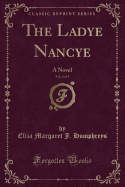 The Ladye Nancye, Vol. 3 of 3: A Novel (Classic Reprint)