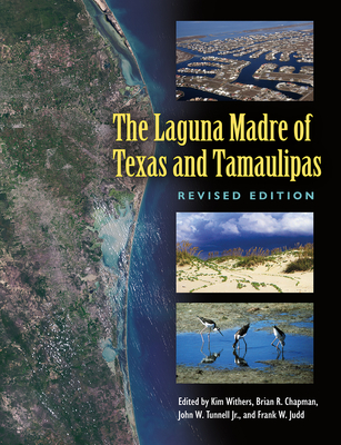 The Laguna Madre of Texas and Tamaulipas, Revised Edition: Volume 36 - Withers, Kim (Editor), and Chapman, Brian R (Editor), and Tunnell, John W (Editor)