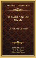 The lake and the woods; or, Nature's calendar.