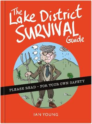 The Lake District Survival Guide: The essential toolkit for surviving life in Cumbria as a tourist or local - Young, Ian