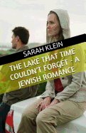 The Lake That Time Couldn't Forget - A Jewish Romance