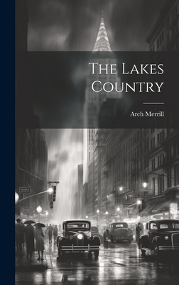 The Lakes Country - Arch Merrill (Creator)