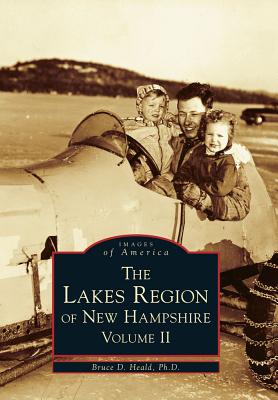 The Lakes Region of New Hampshire: Volume II - Heald Ph D, Bruce D