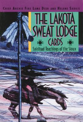 The Lakota Sweat Lodge Cards: Spiritual Teachings of the Sioux - Lame Deer, Chief Archie Fire, and Sarkis, Helene