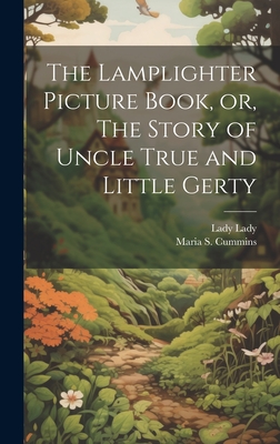 The Lamplighter Picture Book, or, The Story of Uncle True and Little Gerty - Lady, Lady, and Cummins, Maria S 1827-1866