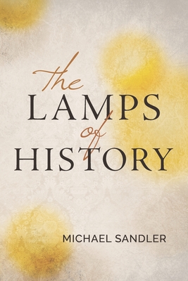 The Lamps of History - Kistner, Diane (Editor), and Sandler, Michael
