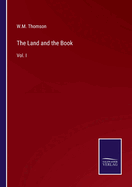The Land and the Book: Vol. I