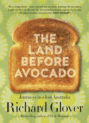 The Land Before Avocado - Glover, Richard