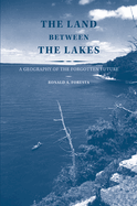 The Land Between the Lakes: A Geography of the Forgotten Future