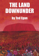 The Land Downunder - Egan, Ted (Performed by)