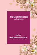 The Land of Bondage: A Romance