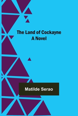 The Land of Cockayne - Serao, Matilde