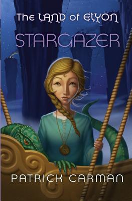 The Land of Elyon book #5: Stargazer - Carman, Patrick