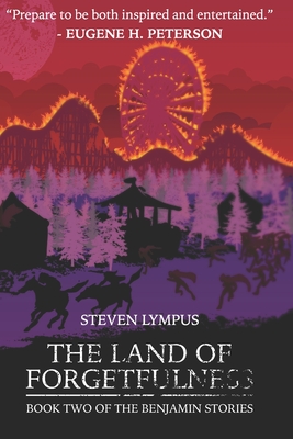 The Land of Forgetfulness: Book Two in the Benjamin Story Series - Lympus, Steven Thomas