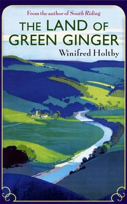 The Land Of Green Ginger: A Virago Modern Classic - Holtby, Winifred