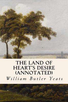 The Land of Heart's Desire (annotated) - Yeats, William Butler