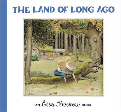 The Land of Long Ago - Beskow, Elsa