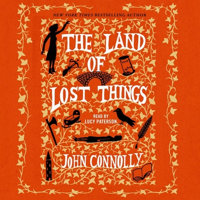 The Land of Lost Things - Connolly, John, and Paterson, Lucy (Read by)