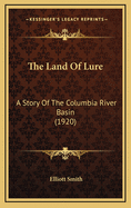 The Land of Lure: A Story of the Columbia River Basin (1920)