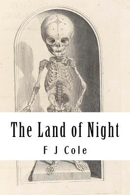 The Land of Night - Cole, F J