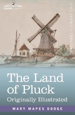 The Land of Pluck: Stories and Sketches for Young Folk - Dodge, Mary Mapes