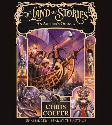 The Land of Stories: An Author's Odyssey - Colfer, Chris (Read by)
