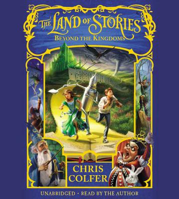 The Land of Stories: Beyond the Kingdoms - Colfer, Chris (Read by)