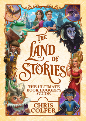The Land of Stories: The Ultimate Book Hugger's Guide - Colfer, Chris