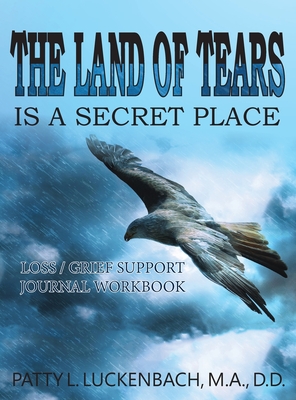 The Land of Tears: Is a Secret Place - Luckenbach, Patty L