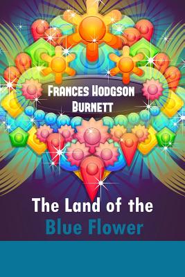 The Land of the Blue Flower - Mxama, Mxumu (Editor), and Burnett, Frances Hodgson