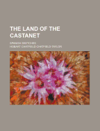 The Land of the Castanet: Spanish Sketches