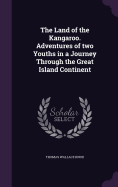 The Land of the Kangaroo. Adventures of two Youths in a Journey Through the Great Island Continent