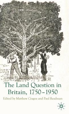 The Land Question in Britain, 1750-1950 - Cragoe, M (Editor), and Readman, P (Editor)