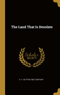 The Land That Is Desolate
