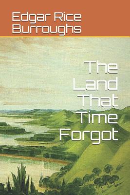 The Land That Time Forgot - Burroughs, Edgar Rice