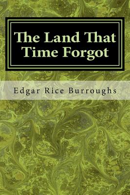 The Land That Time Forgot - Burroughs, Edgar Rice