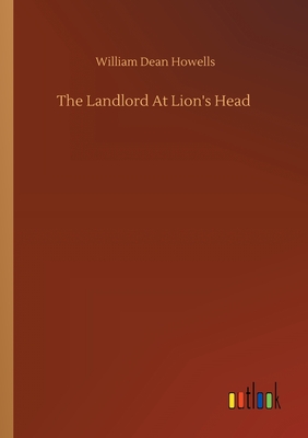 The Landlord At Lion's Head - Howells, William Dean