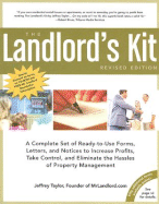 The Landlord's Kit: A Complete Set of Ready-To-Use Forms, Letters, and Notices to Increase Profits, Take Control, and Eliminate the Hassles of Property Management - Taylor, Jeffrey