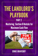 The Landlord's Playbook -PART 2-: Mastering Section 8 Rentals for Maximum Cash Flow