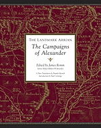 The Landmark Arrian: The Campaigns of Alexander: Anabasis Alexandrou