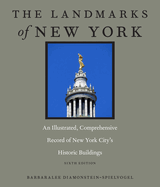 The Landmarks of New York: An Illustrated, Comprehensive Record of New York City's Historic Buildings, Sixth Edition