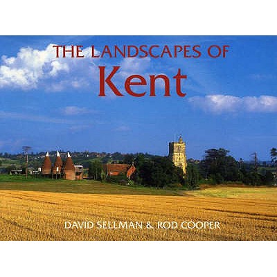 The Landscapes of Kent - Sellman, David